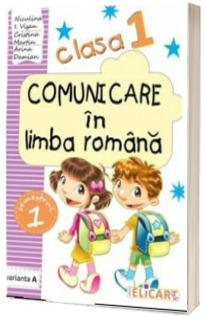 Comunicare in limba romana caiet de lucru, pentru clasa I - Semestrul I (Varianta A)