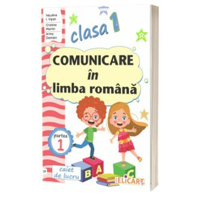 Comunicare in limba romana. Clasa I. Partea I (CP)