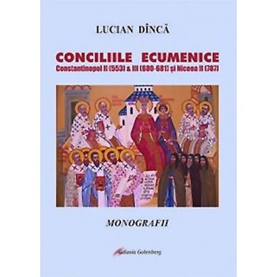 Conciliile ecumenice. Constantinopol II (553) si III (680-681) si Niceea II (787)