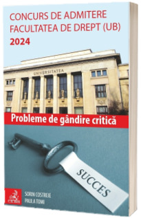 Concurs de admitere Facultatea de Drept (UB) 2024. Probleme de Gandire Critica