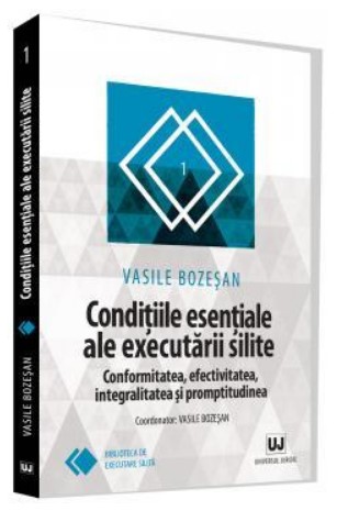 Conditiile esentiale ale executarii silite. Conformitatea, efectivitatea, integralitatea si promptitudinea