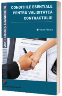 Conditiile esentiale pentru validitatea contractului