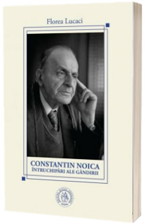 Constantin Noica, intruchipari ale gandirii