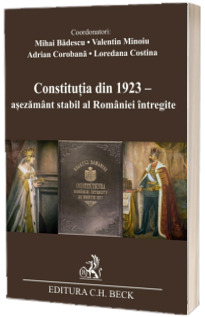 Constitutia din 1923, asezamant stabil al Romaniei intregite