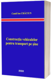 Constructia vehiculelor pentru transport pe sine