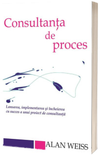 Consultanta de proces - Lansarea, implementarea si incheierea cu succes a unui proiect de consultanta