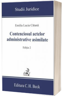 Contenciosul actelor administrative asimilate. Editia 2