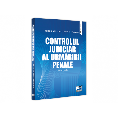 Controlul judiciar al urmaririi penale. Monografie