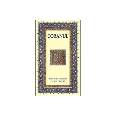 Coranul - Traducerea in limba romana prof. George Grigore