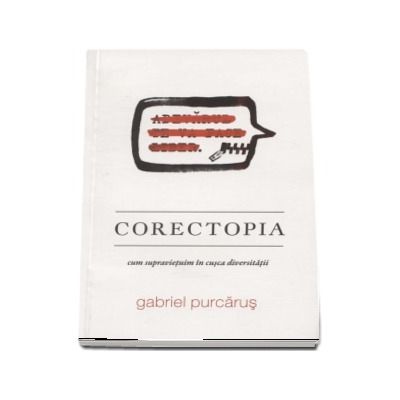 Corectopia. Cum supravietuim in cusca diversitatii - Gabriel Purcarus