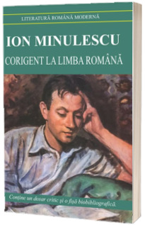 Corigent la limba romana. Contine un dosar critic si o fisa bibliografica