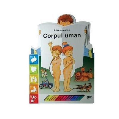 Corpul uman - Priveste cum e