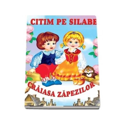 Craiasa zapezilor. Colectia Citim pe silabe