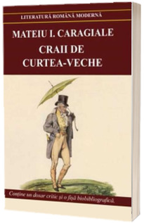 Craii de Curtea Veche - Contine un dosar critic si o fisa biobibliografica