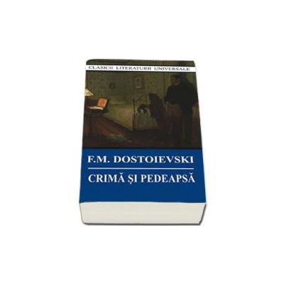 Crima si pedeapsa - Roman in sase parti cu epilog