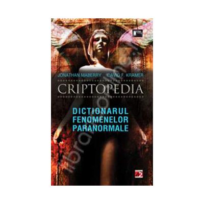 Criptopedia. Dictionarul fenomenelor paranormale