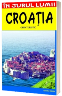 Croatia - ghid turistic - Miljurko Vukadinovic