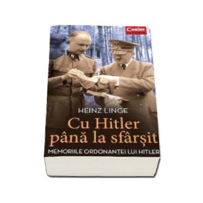 Cu Hitler pana la sfarsit. Memoriile ordonantei lui Hitler