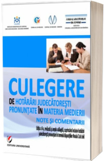 Culegere de hotarari judecatoresti pronuntate in materia medierii *** UNIVERSITARA