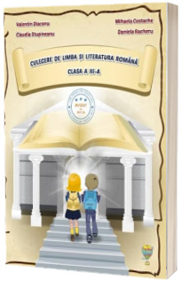 Culegere de limba si literatura romana, pentru clasa a III-a - Valentin Diaconu