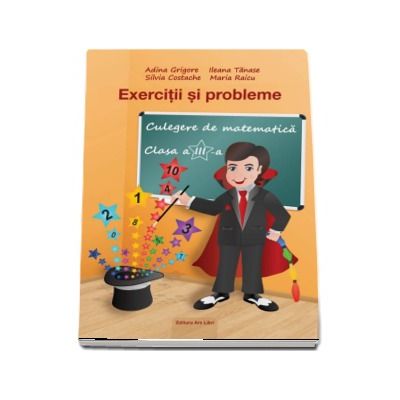 Culegere de matematica. Exercitii si probleme pentru clasa a III-a