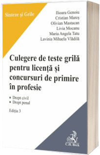 Culegere de teste grila pentru licenta si pentru concursuri de primire in profesie. Editia 3