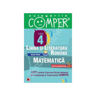 Limba si literatura romana, Matematica - Clasa IV (Teste pentru Concursul Scolar National de Competenta si Performanta COMPER)