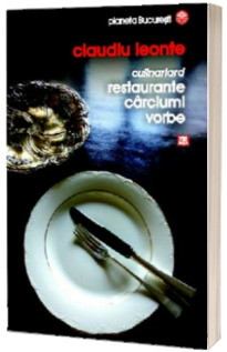 Culinariard. Restaurante, carciumi, vorbe - Leonte Claudiu