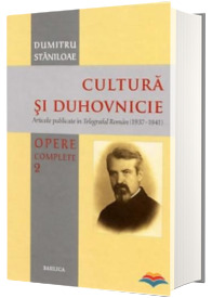 Cultura si duhovnicie. Opere complete. Volumul 2