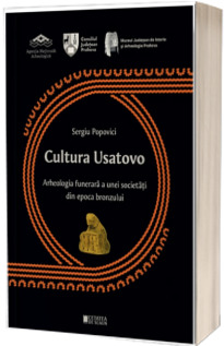 Cultura Usatovo. Arheologia funerara a unei societati din Epoca Bronzului