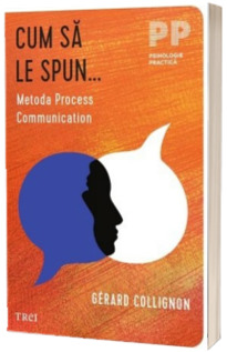 Cum sa le spun... Metoda Process Communication