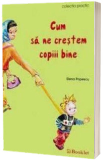 Cum sa ne crestem copiii bine