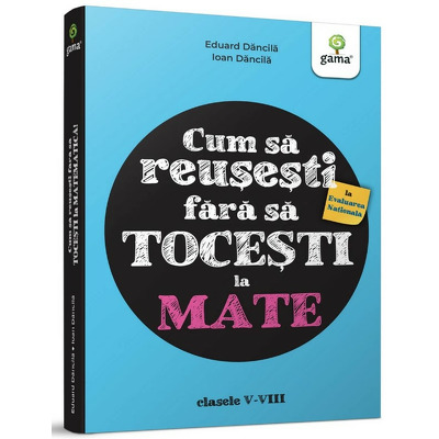 Cum sa reusesti la Evaluarea Nationala fara sa tocesti la mate!