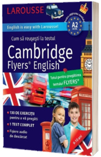 Cum sa reusesti la testul Cambridge Flyers Test. English is easy Larousse! 9-10 ani