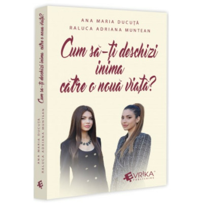 Cum sa-ti deschizi inima catre o noua viata?