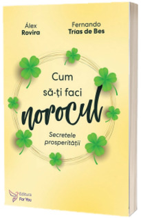 Cum sa-ti faci norocul