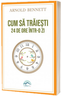 Cum sa traiesti 24 de ore intr-o zi