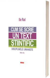 Cum se scrie un text stiintific. Disciplinele umaniste (editia a III-a)