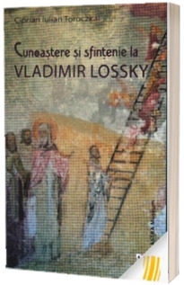 Cunoastere si sfintenie la Vladimir Lossky