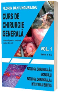 Curs de chirurgie generala. Vol. 1. Editia a 4-a