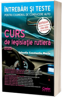 Curs de legislatie rutiera 2025. Intrebari si teste pentru examenul de conducere auto