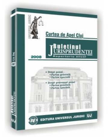 Curtea de Apel Cluj. Buletinul jurisprudentei in materie penala 2008