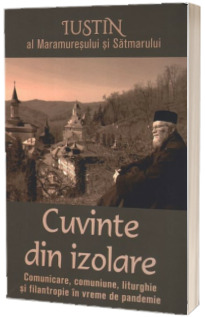 Cuvinte din izolare. Comunicare, comuniune, liturghie si filantropie in vreme de pandemie