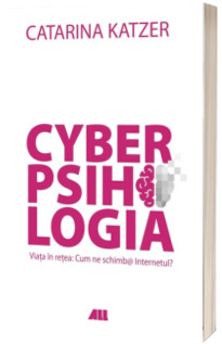 CYBERPSIHOLOGIA. Viata in retea: cum ne schimb@ Internetul?