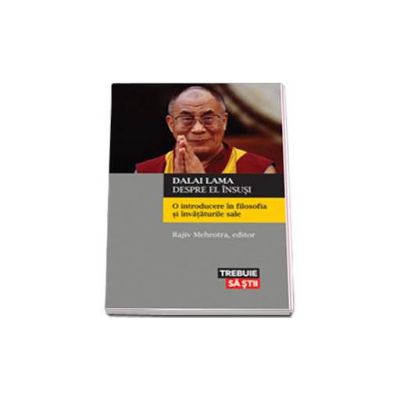 Dalai Lama despre el insusi. O introducere in filosofia si invataturile sale