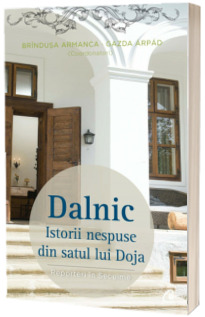 Dalnic - Istorii nespuse din satul lui Doja