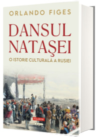 Dansul Natasei. O istorie culturala a Rusiei (editie noua)