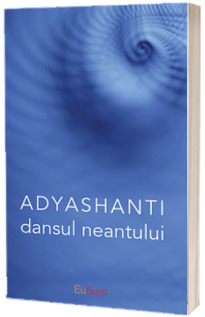 Dansul neantului. Adyashanti (Stare: noua, cu defecte la cotor)