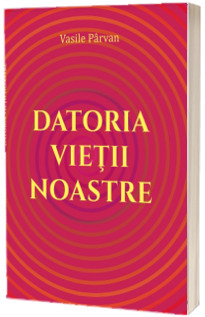 Datoria vietii noastre