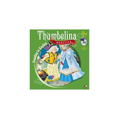 Degetica - Thumbelina. Carte + CD (Poveste Bilingva)